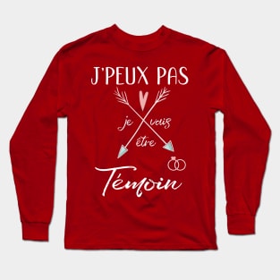 J'peux pas je vais être temoin Long Sleeve T-Shirt